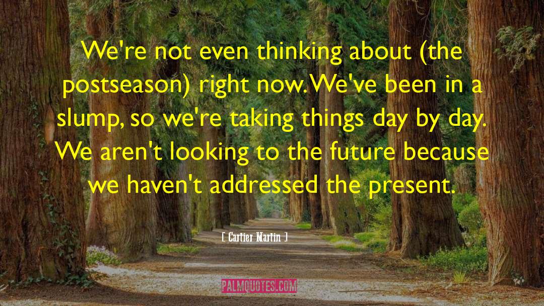 Looking To The Future quotes by Cartier Martin