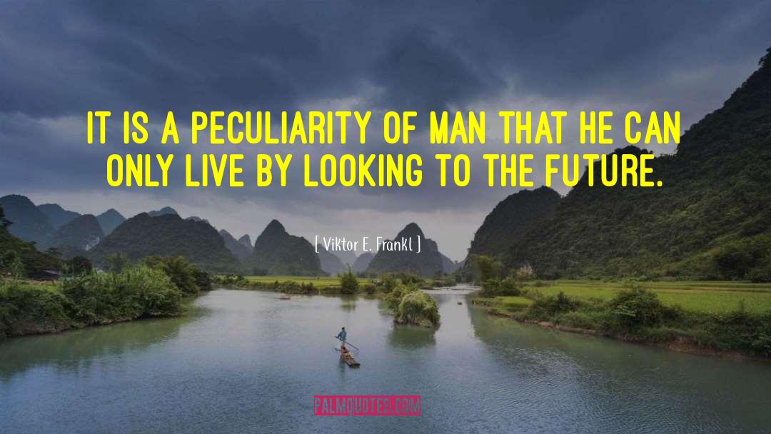 Looking To The Future quotes by Viktor E. Frankl