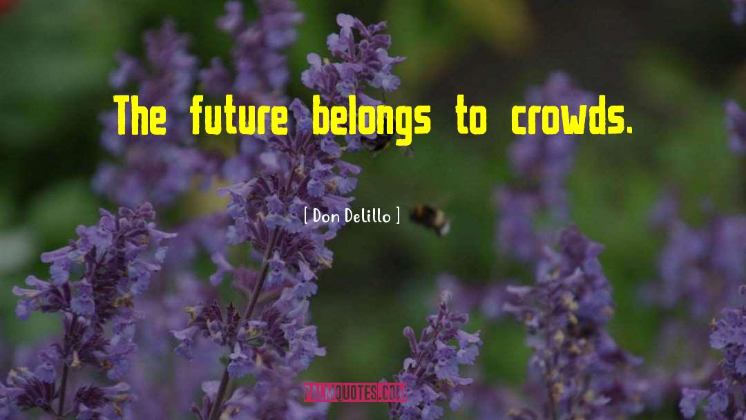 Looking To The Future quotes by Don DeLillo