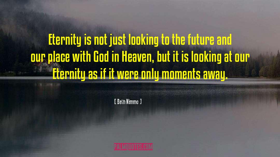 Looking To The Future quotes by Beth Nimmo