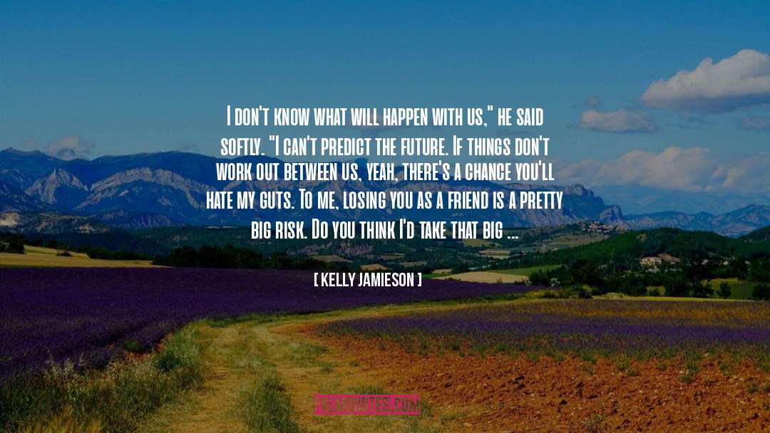 Looking To The Future quotes by Kelly Jamieson