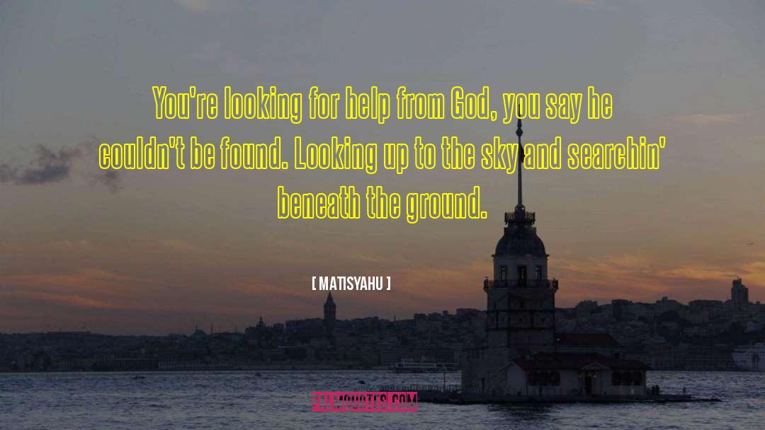 Looking Up To The Stars quotes by Matisyahu