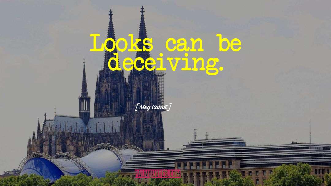 Looks Can Be Deceiving Funny quotes by Meg Cabot