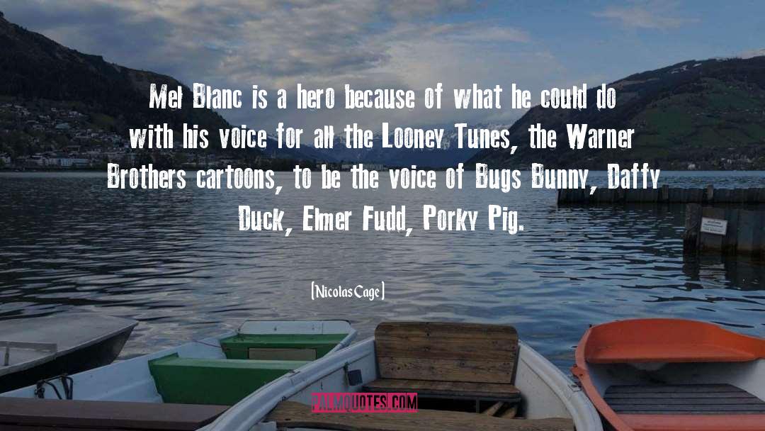 Looney Toons Elmer Fudd quotes by Nicolas Cage