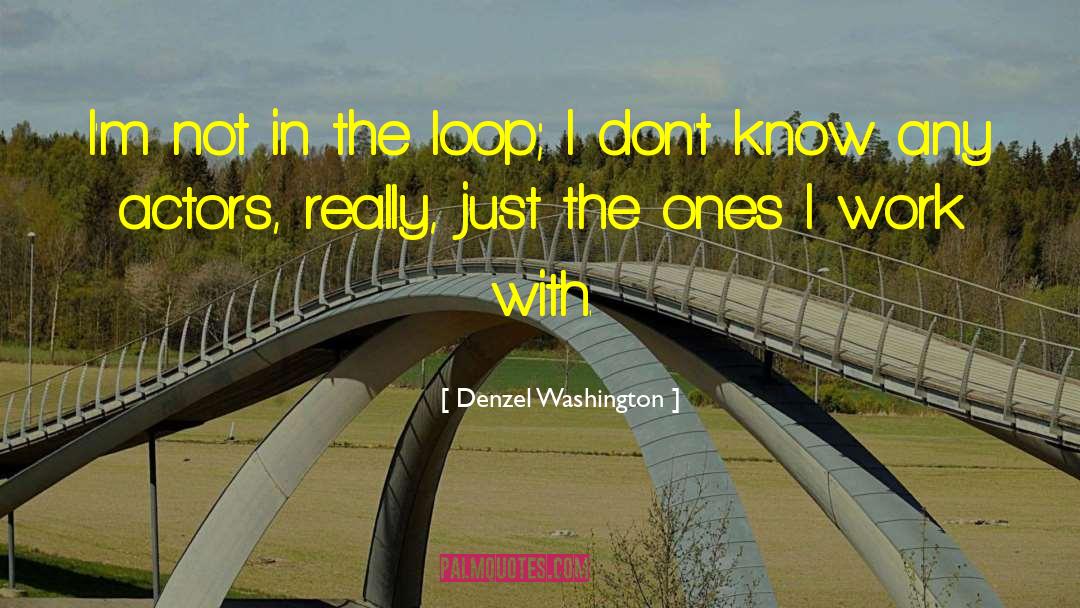 Loop quotes by Denzel Washington