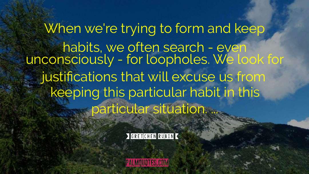 Loopholes quotes by Gretchen Rubin