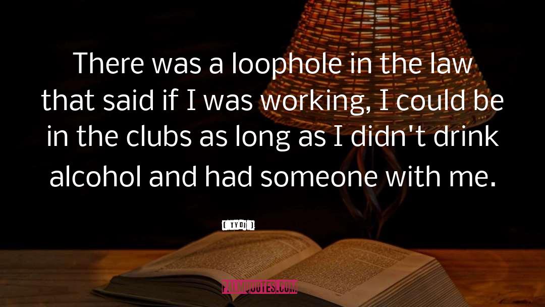 Loopholes quotes by TyDi