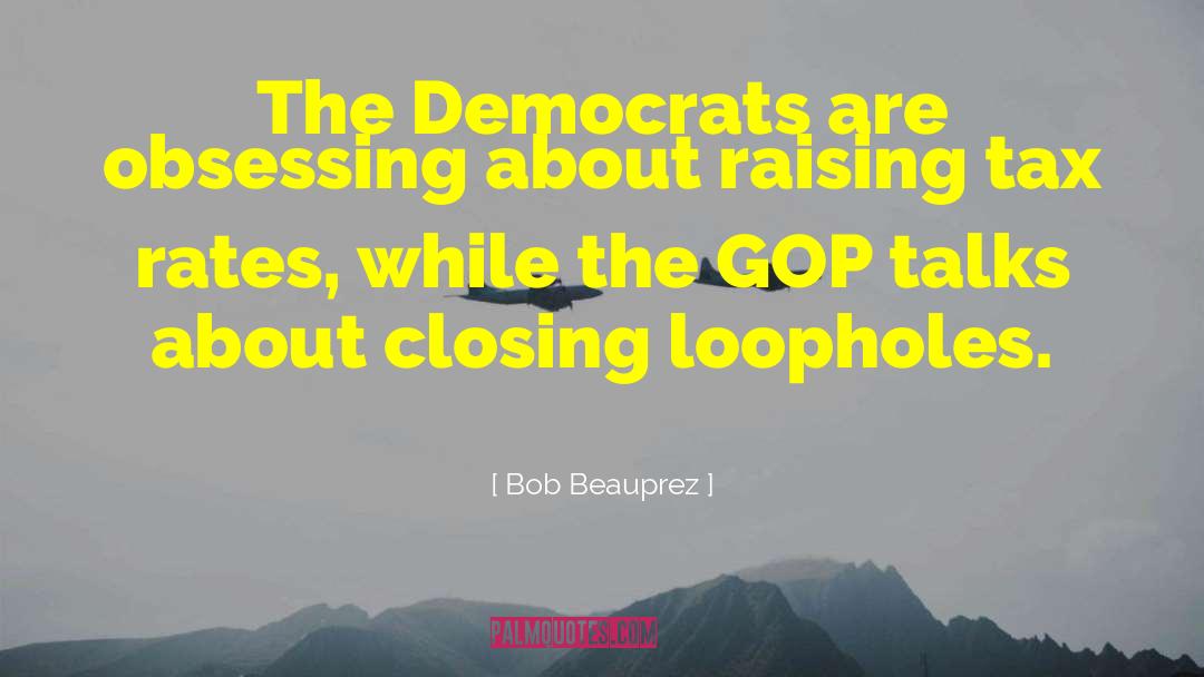 Loopholes quotes by Bob Beauprez