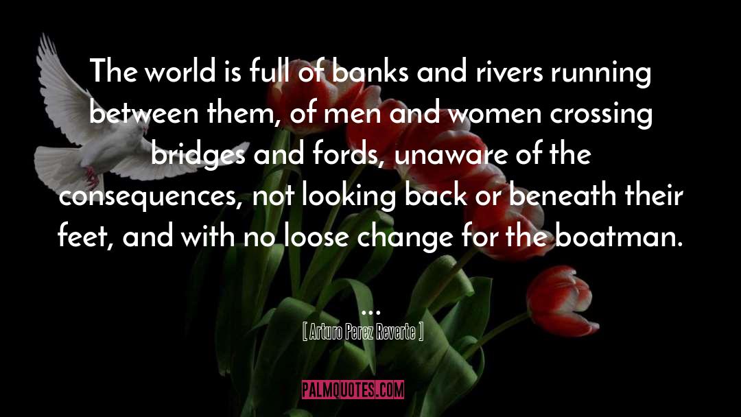 Loose Change quotes by Arturo Perez Reverte