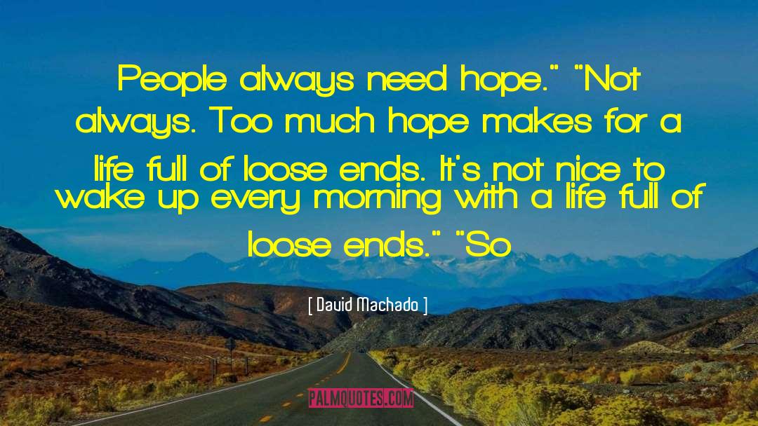 Loose Ends quotes by David Machado