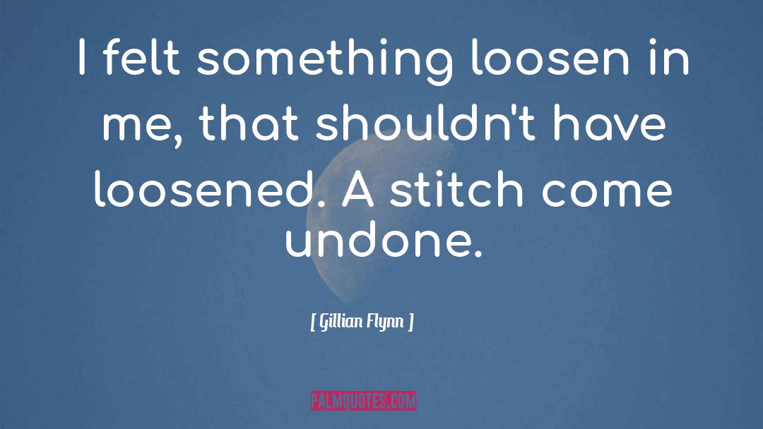 Loosen quotes by Gillian Flynn