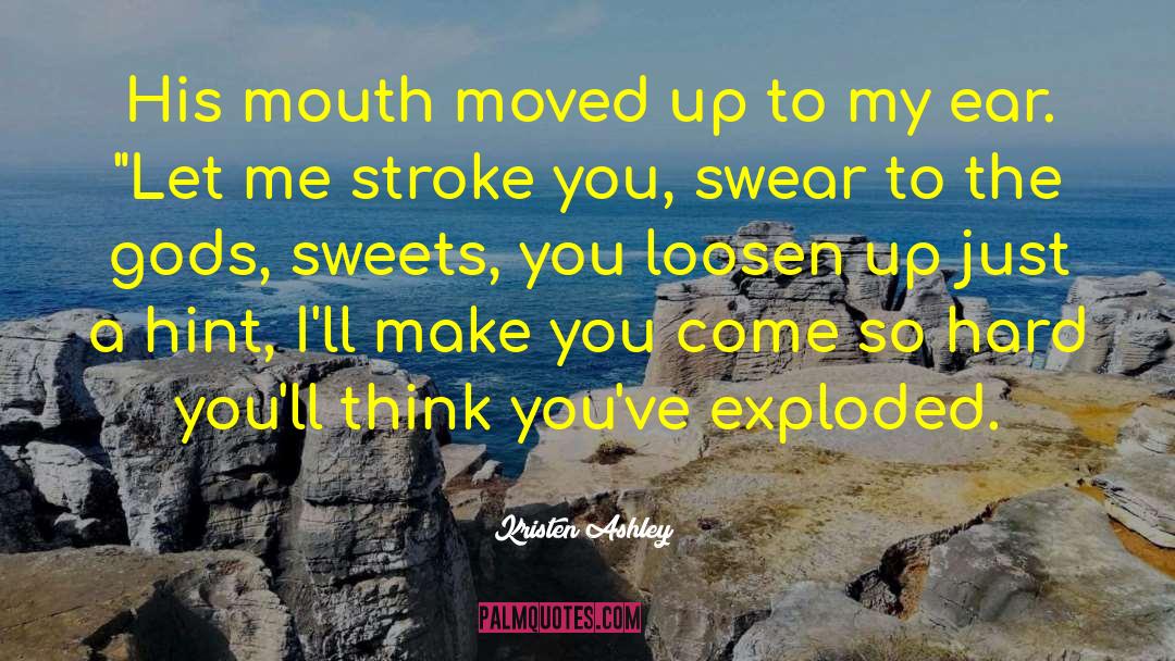Loosen Up quotes by Kristen Ashley