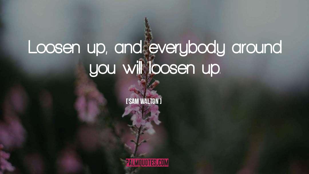 Loosen Up quotes by Sam Walton