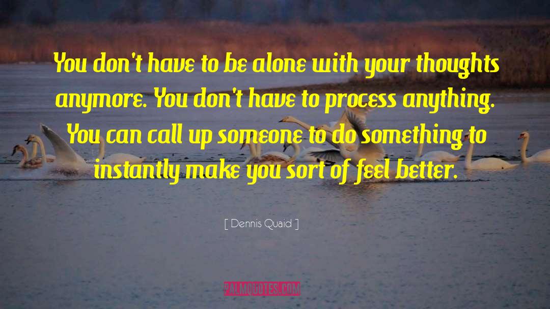 Loosing Someone quotes by Dennis Quaid