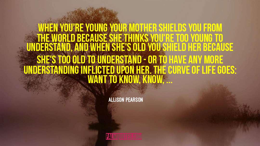 Loosing Your Mother Too Young quotes by Allison Pearson