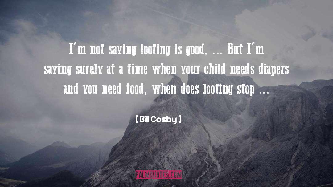 Looting quotes by Bill Cosby