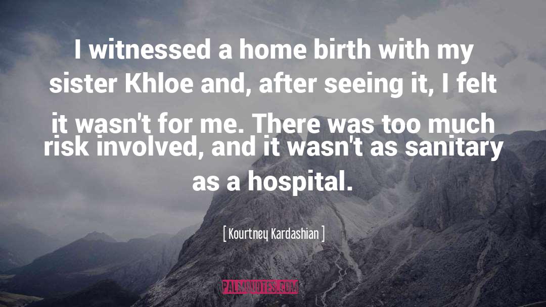 Lopamudra Hospital Gonikoppal quotes by Kourtney Kardashian
