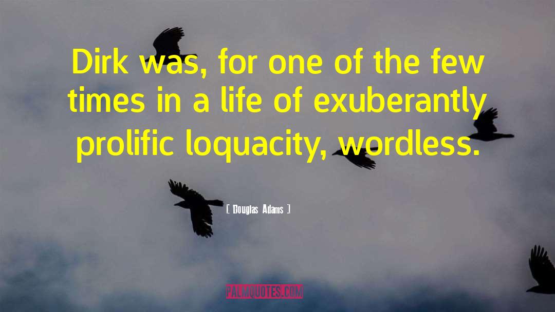 Loquacity quotes by Douglas Adams