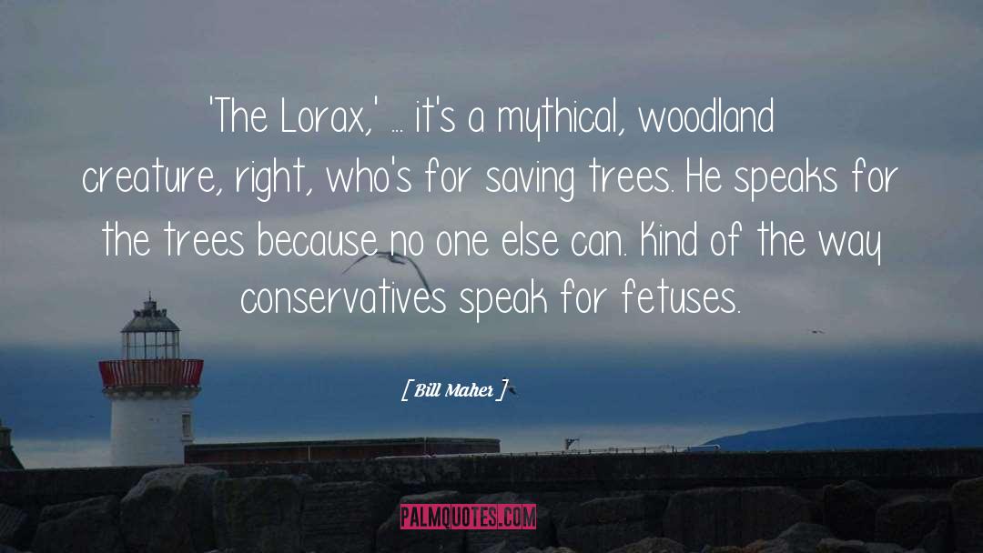 Lorax quotes by Bill Maher