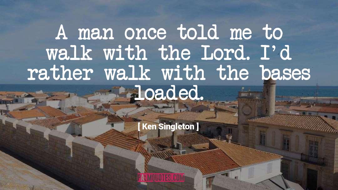 Lord August quotes by Ken Singleton