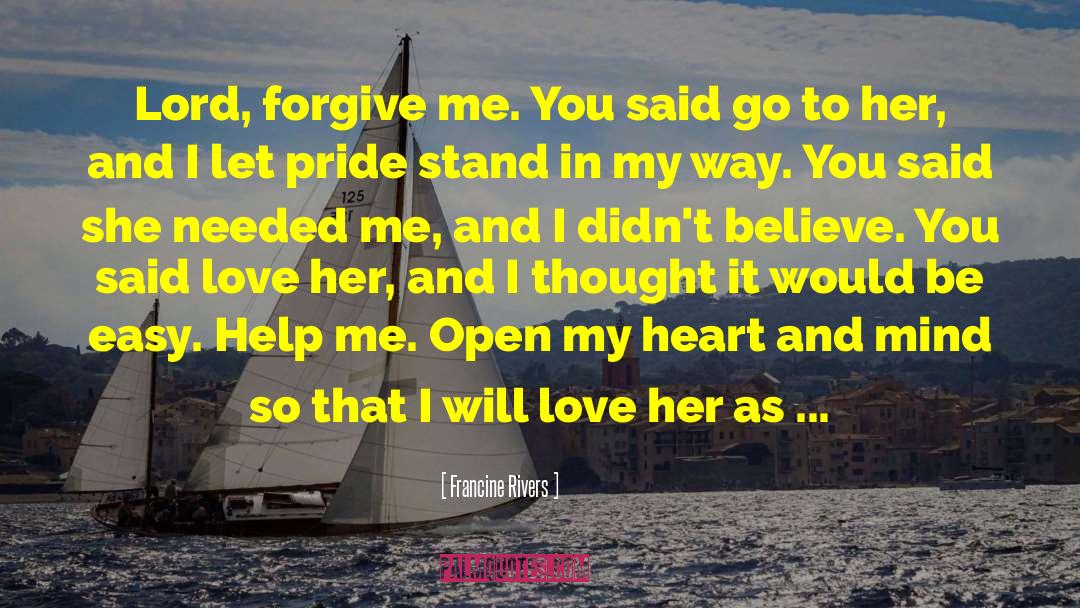 Lord Forgive Me quotes by Francine Rivers