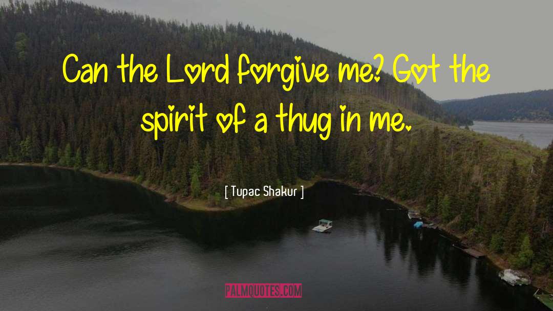 Lord Forgive Me quotes by Tupac Shakur