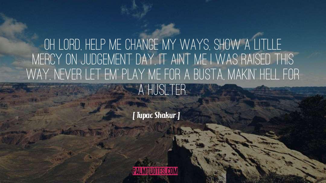 Lord Help Me quotes by Tupac Shakur