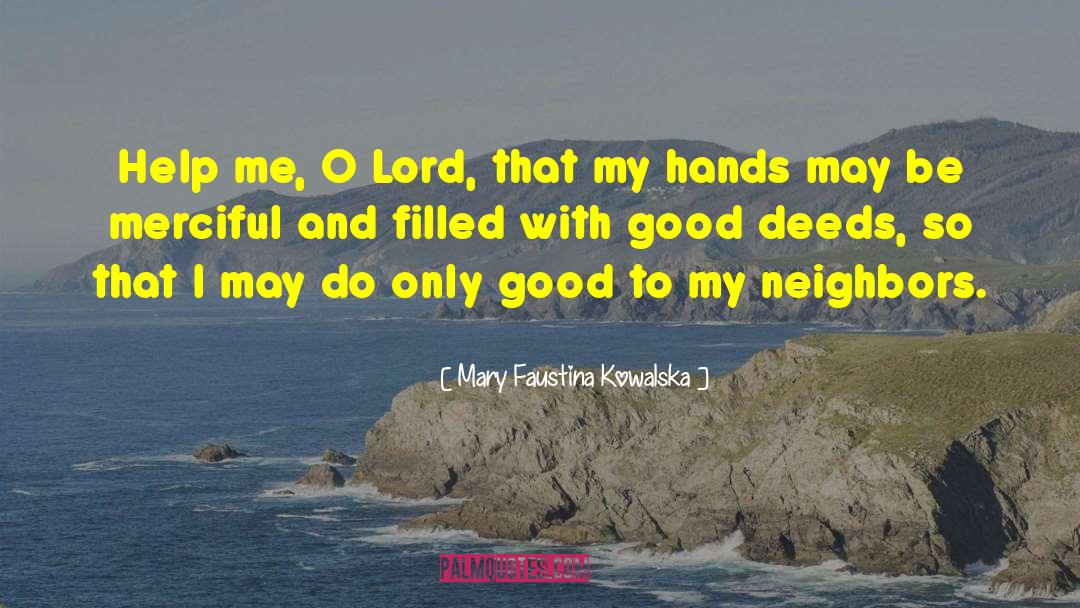 Lord Help Me quotes by Mary Faustina Kowalska