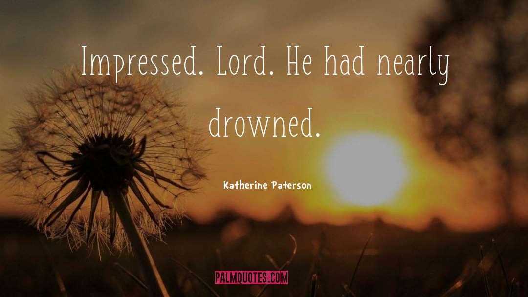 Lord Inspirational quotes by Katherine Paterson