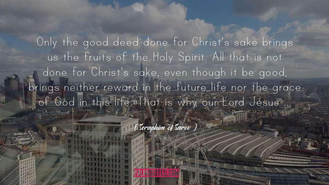 Lord Jesus Christ quotes by Seraphim Of Sarov