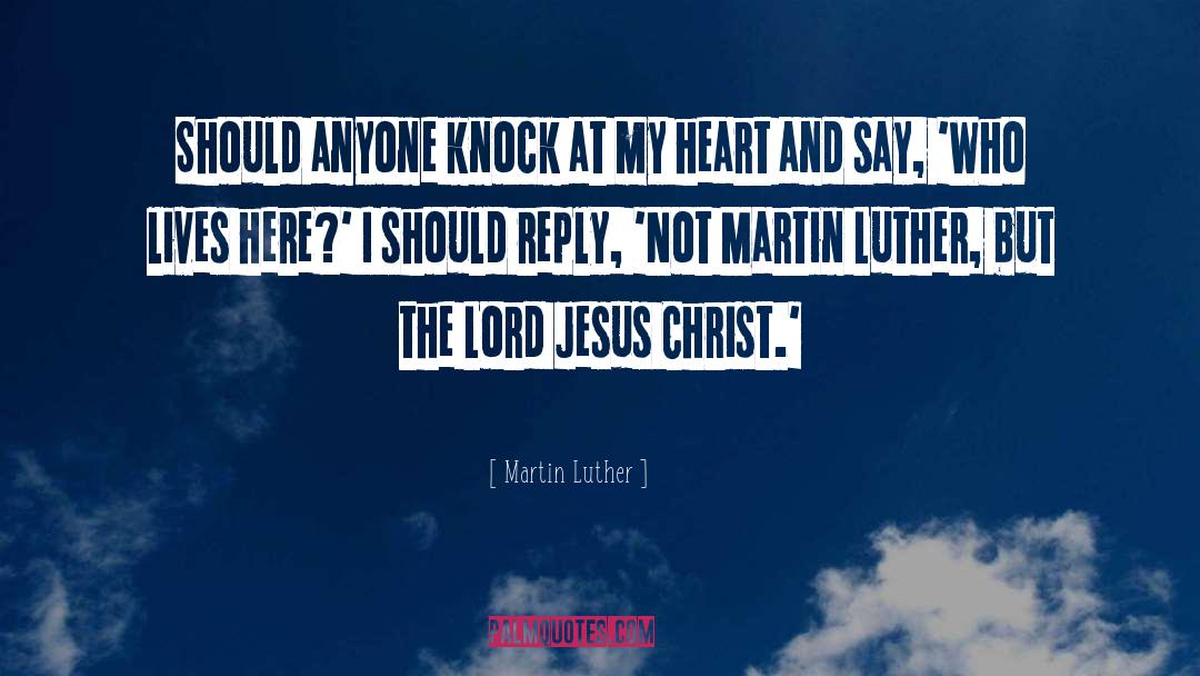 Lord Jesus Christ quotes by Martin Luther