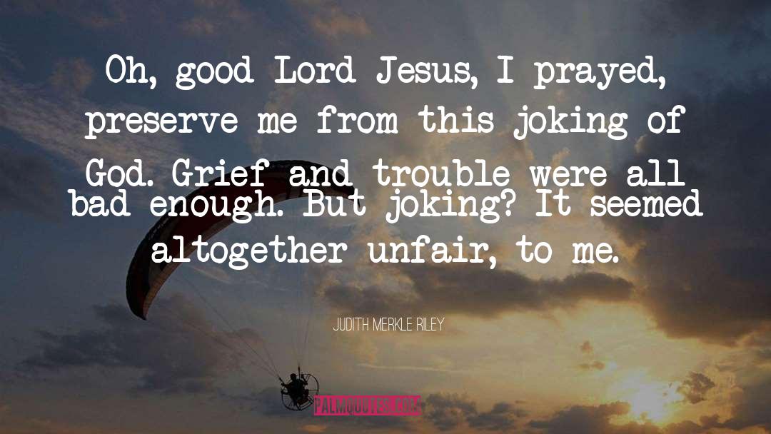 Lord Jesus quotes by Judith Merkle Riley