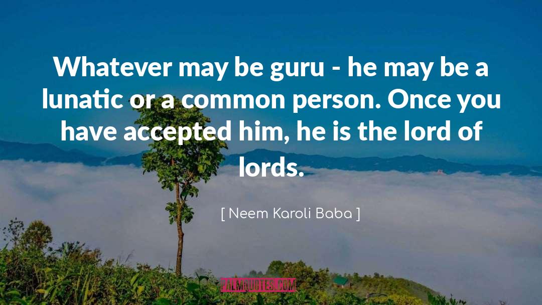 Lord Lorcan Lochan quotes by Neem Karoli Baba