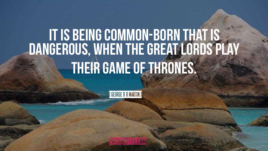 Lord Ruin quotes by George R R Martin