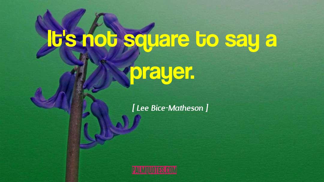 Lord S Prayer quotes by Lee Bice-Matheson