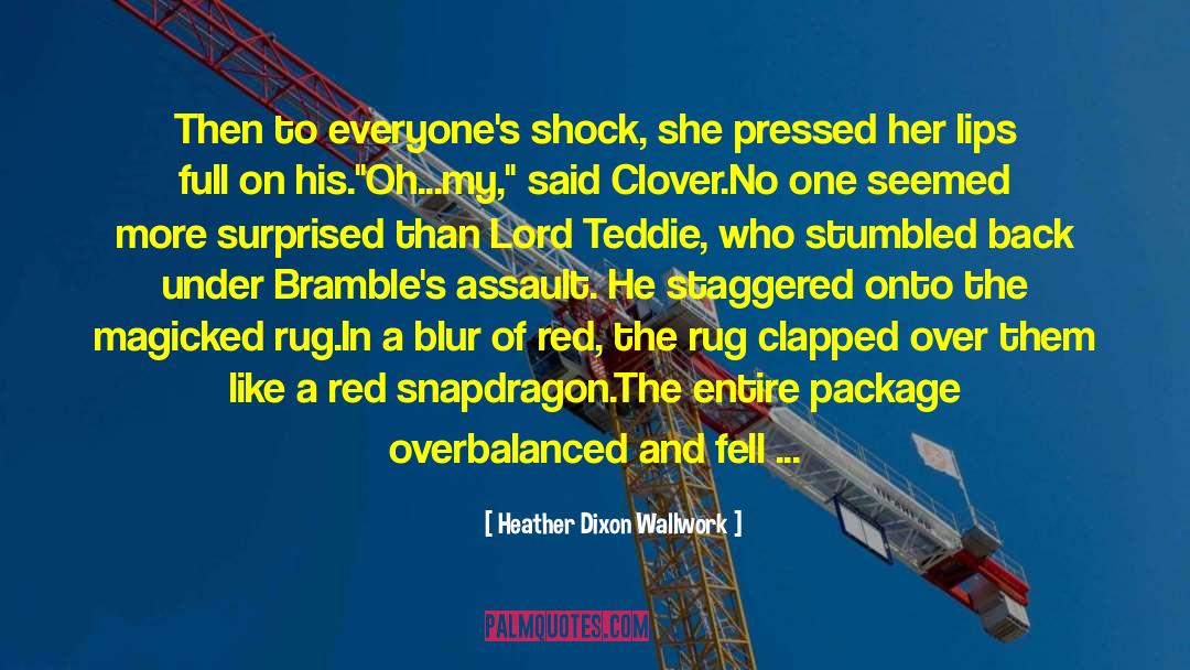 Lord Teddie quotes by Heather Dixon Wallwork