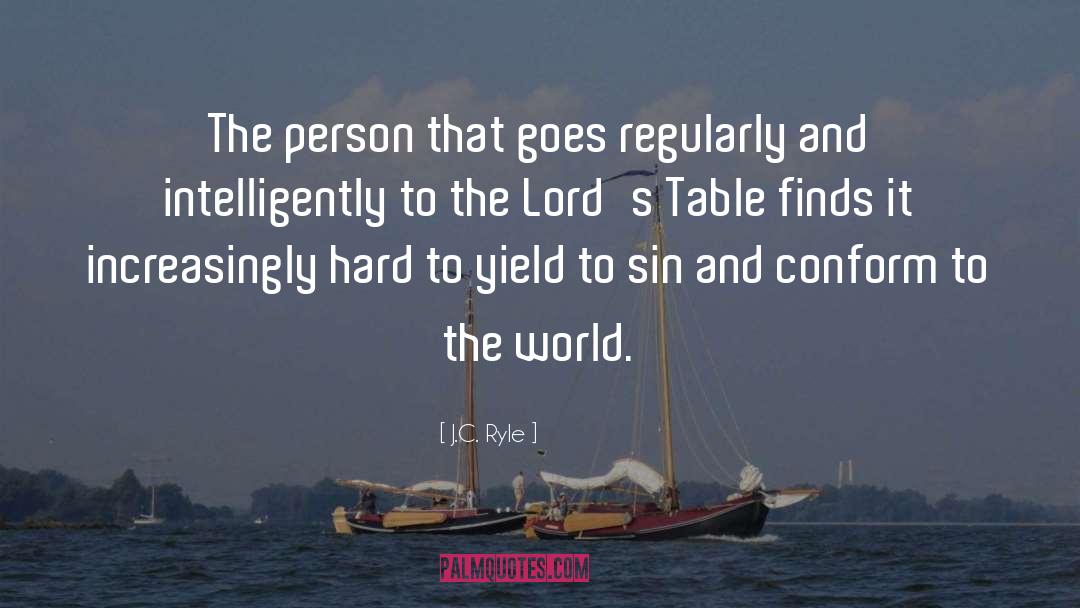 Lords Table quotes by J.C. Ryle