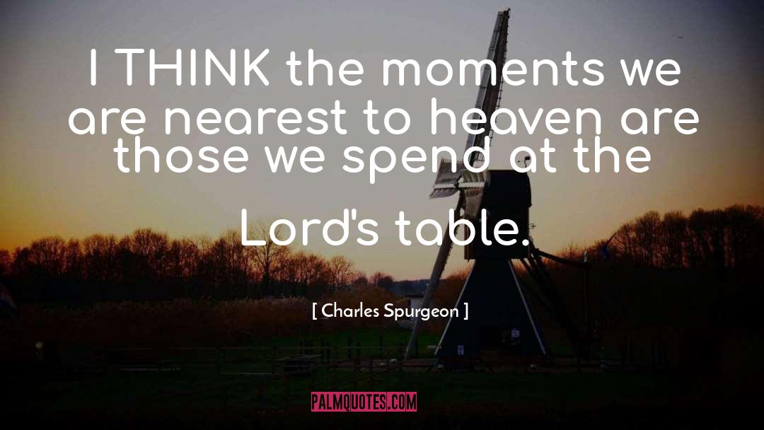 Lords Table quotes by Charles Spurgeon