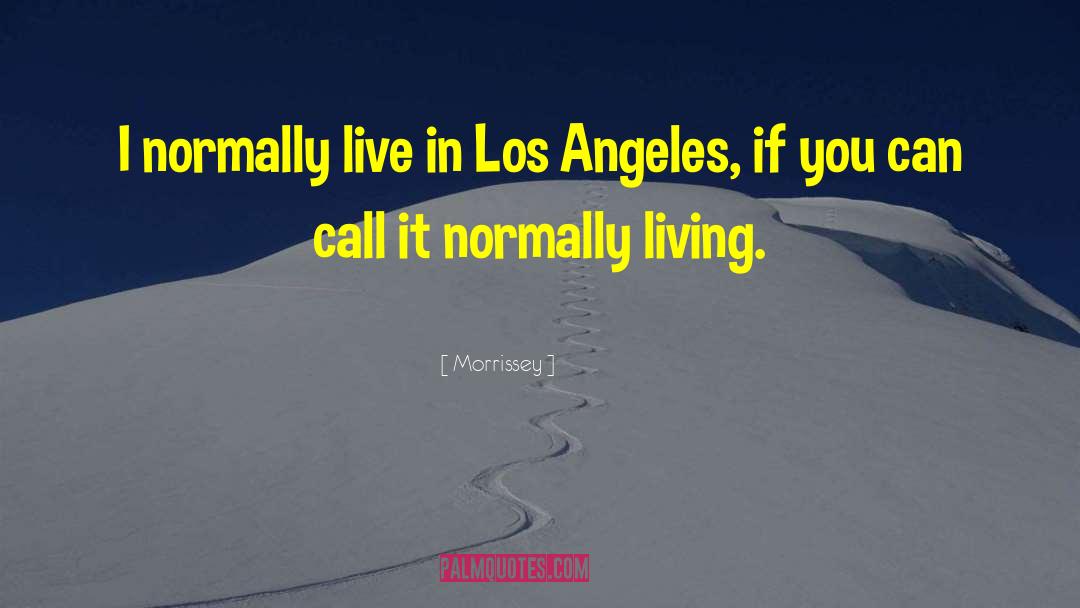 Los Angeles Lifestyle quotes by Morrissey