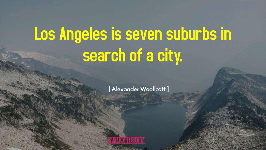 Los Angeles Oncologists quotes by Alexander Woollcott