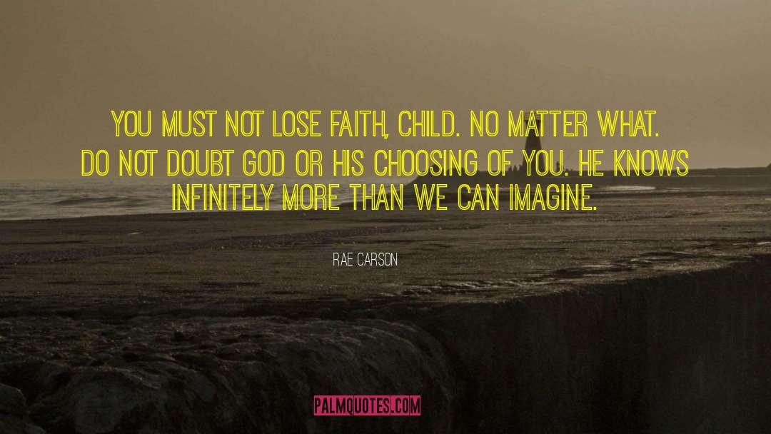 Lose Faith quotes by Rae Carson