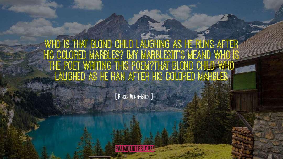 Lose Marbles Quote quotes by Pierre Albert-Birot