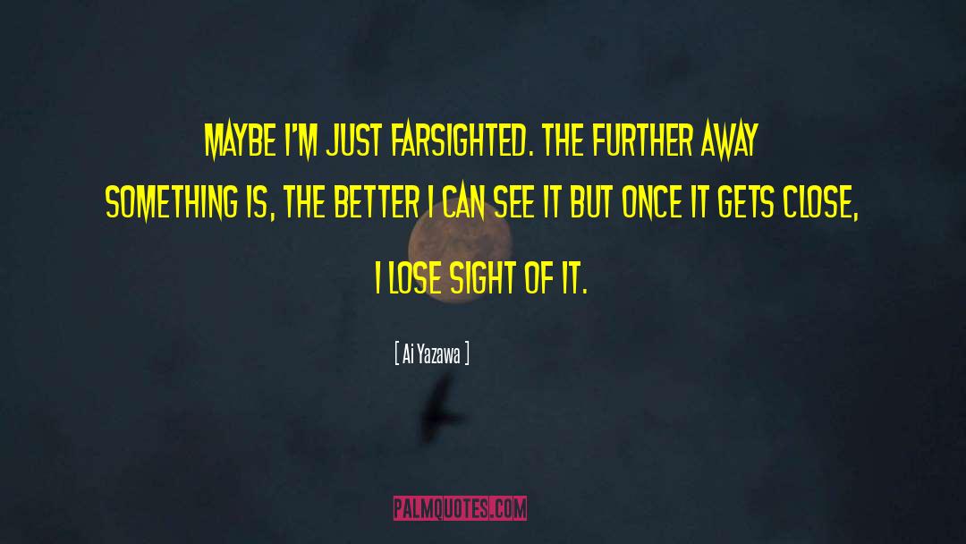 Lose Sight Of Shore Quote quotes by Ai Yazawa