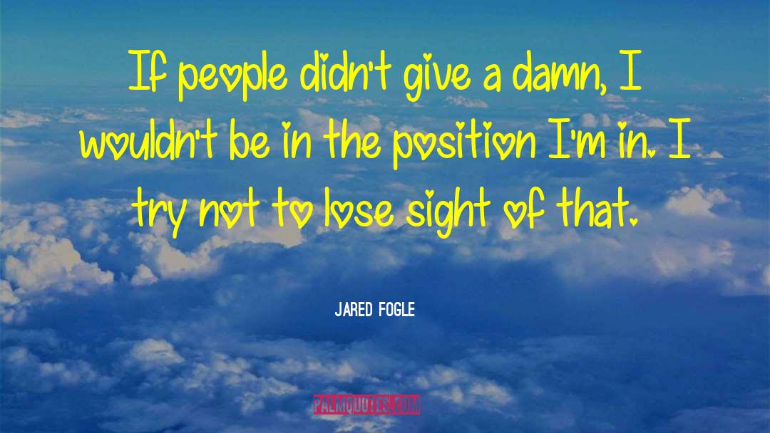 Lose Sight Of Shore Quote quotes by Jared Fogle