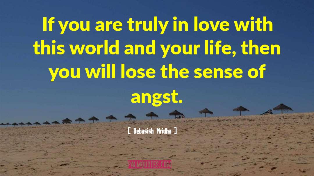 Lose The Sense Of Angst quotes by Debasish Mridha