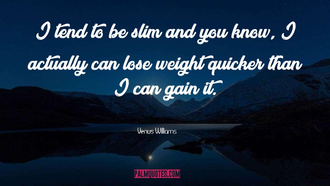 Lose Weight Fast quotes by Venus Williams