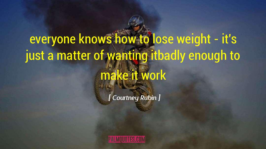 Lose Weight quotes by Courtney Rubin