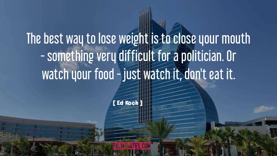 Lose Weight quotes by Ed Koch