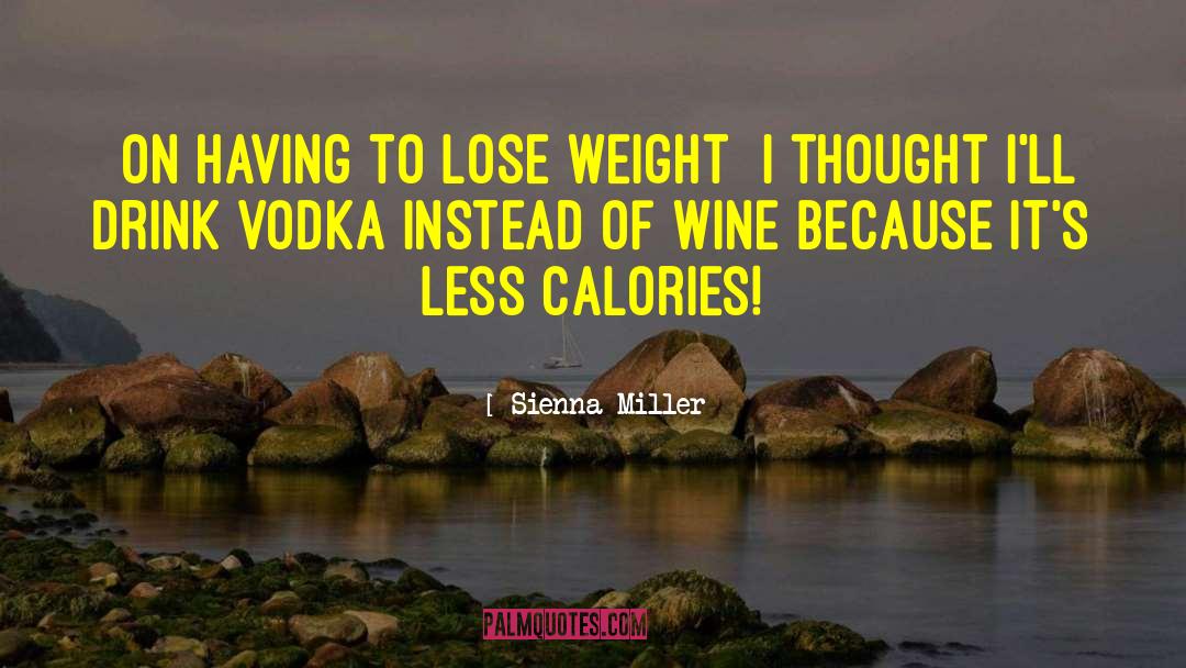 Lose Weight Without Dieting quotes by Sienna Miller
