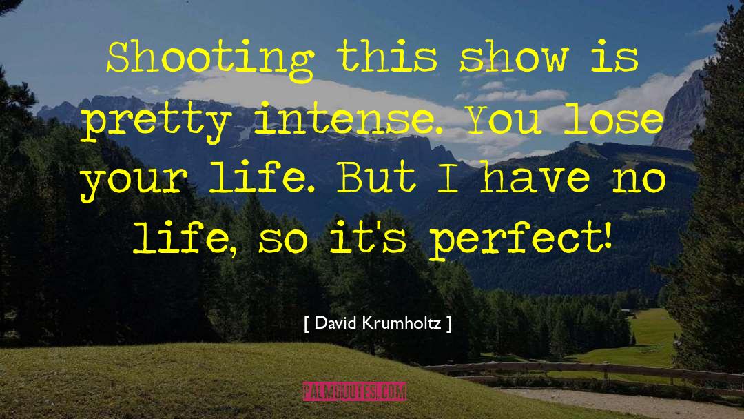 Lose Your Life quotes by David Krumholtz